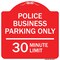 Signmission Police Business Parking 30 Minute Limit, Red & White Aluminum Sign, 18" x 18", RW-1818-23278 A-DES-RW-1818-23278 - alternate 1